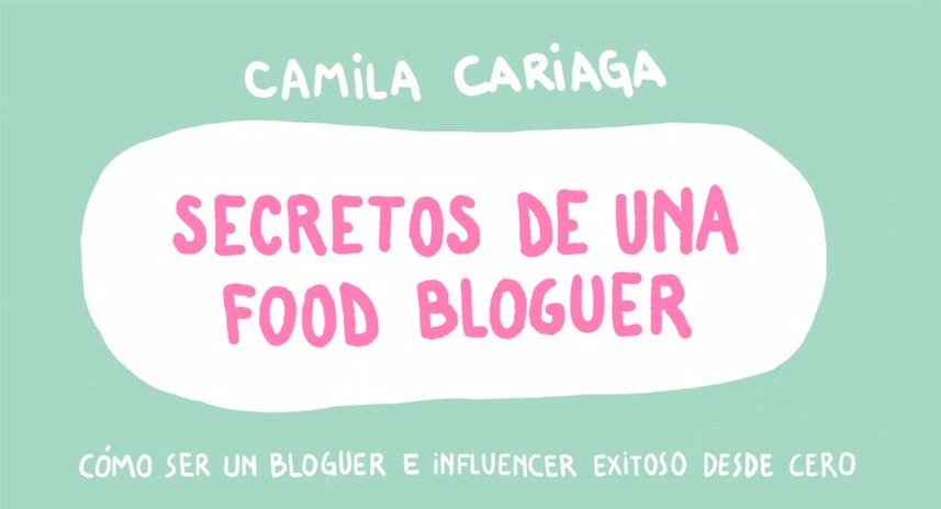 “Secretos de una food bloguer”: Cómo ser un bloguero exitoso en la era de los influenciadores