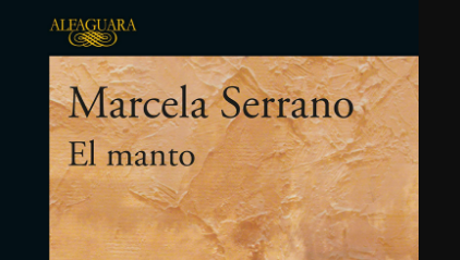 El manto de Marcela Serrano. Crónica literaria por Eddie Morales Piña