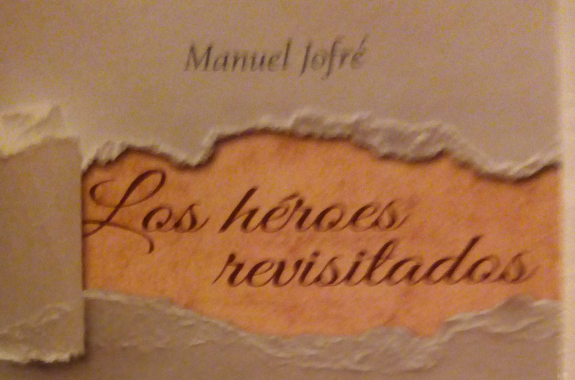 «Los héroes revisitados», obra póstuma de Manuel Jofré y comentada por Eddie Morales Piña