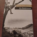Un Robinson, de Martín Pérez Ibarra: crítica literaria de Eddie Morales Piña