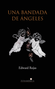 Una bandada de ángeles, de Edward Rojas: crítica por Eddie Morales Piña