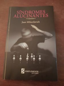 Síndromes alucinantes, de Juan Mihovilovich: crítica literaria por Eddie Morales Piña
