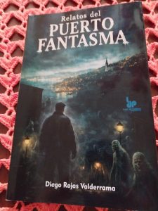 Relatos del Puerto Fantasma, de Diego Rojas Valderrama: crítica literaria por Eddie Morales Piña