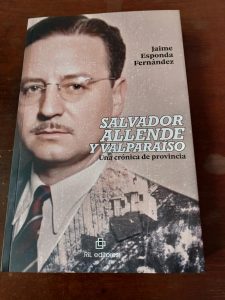 Salvador Allende y Valparaíso. Una crónica de provincia, de Jaime Esponda Fernández: crítica literaria por Eddie Morales Piña
